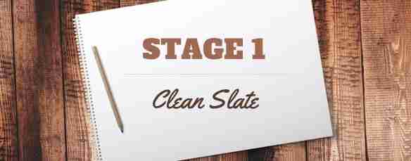 Stage 1: Clean Slate